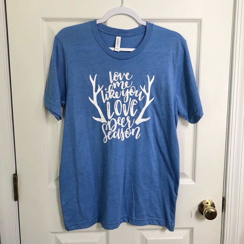 Love Me Like Deer Season Tshirt Heather Blue M